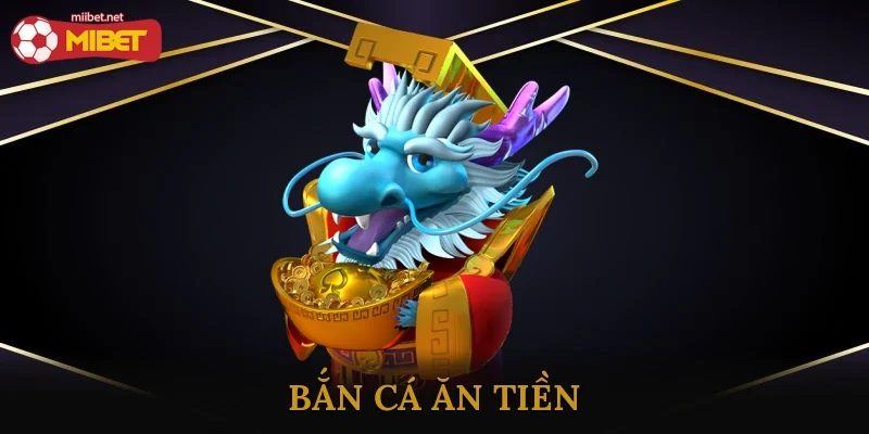 Bắn Cá Ăn Tiền