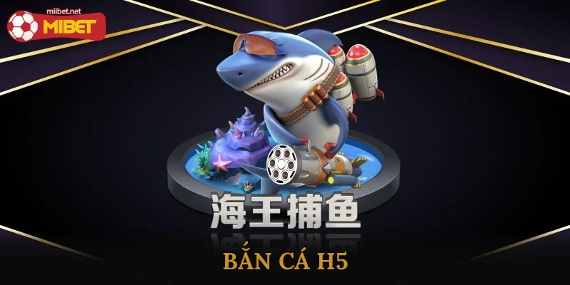 Bắn Cá H5