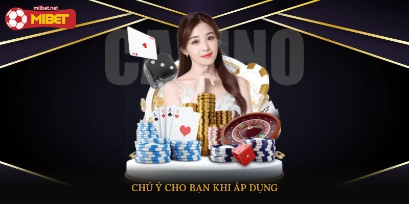 Chú ý cho bạn khi áp dụng