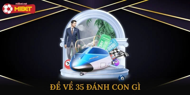Đề Về 35 Đánh Con Gì