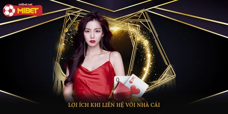 Lợi ích khi liên hệ với nhà cái